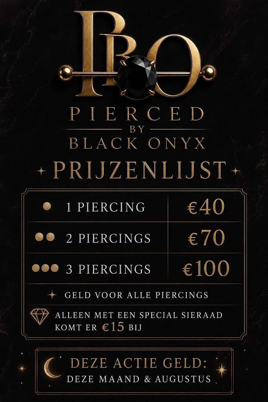 Pierced by Black Onyx actieprijslijst: één piercing €40, twee piercings €70, drie piercings €100 en €15 toeslag voor een speciaal sieraad
